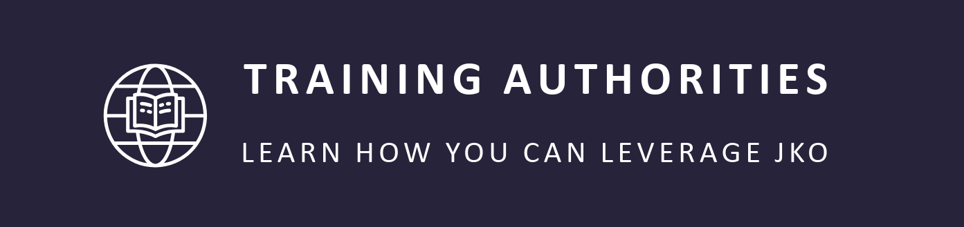 Brand banner that reads, training authorities. Learn how to work with JKO. Brand banner that reads, training authorities. Learn how to work with JKO.