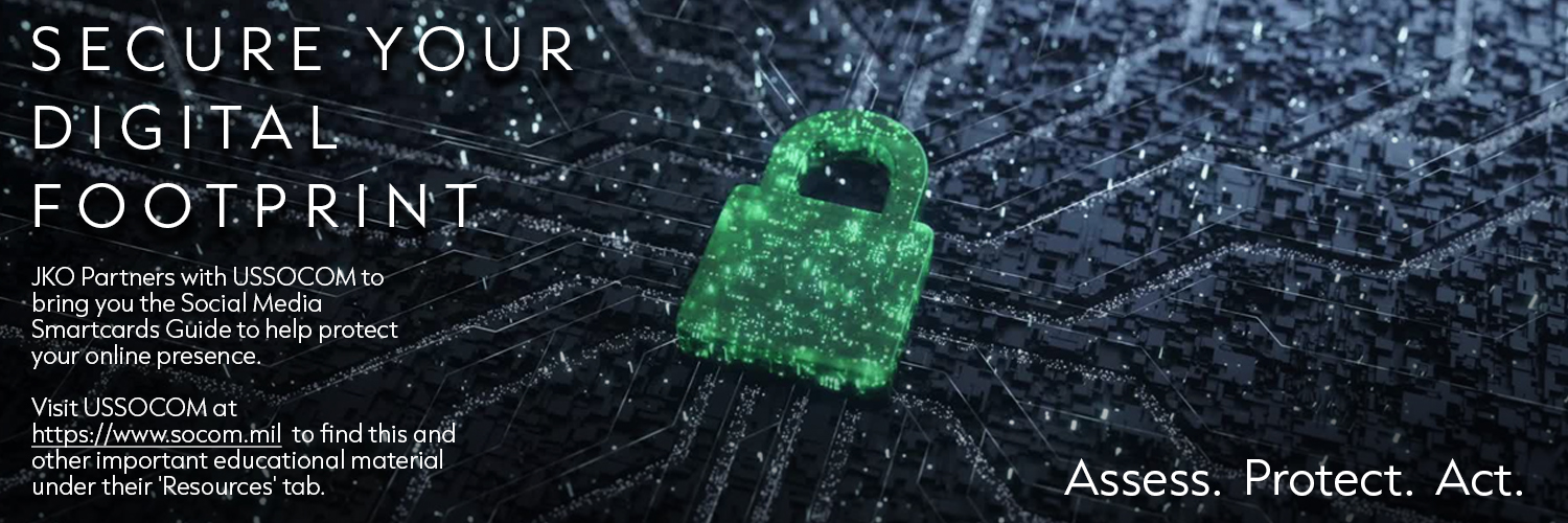 Read the latest: JKO Partners with USSOCOM to bring you the Social Media Smartcards Guide to help protect your online presence.